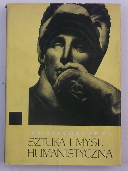 Białostocki Jan -  Sztuka i myśl humanistyczna