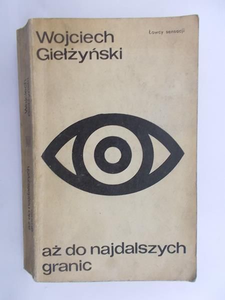 Giełżyński Wojciech - Aż do Najdalszych Granic