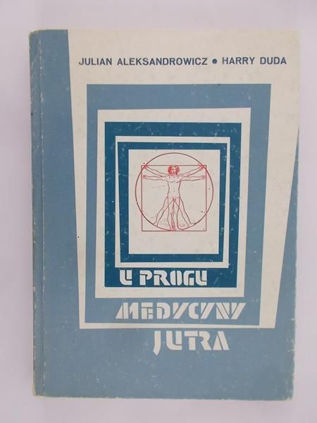 Aleksandrowicz Julian  - W progu medycyny jutra