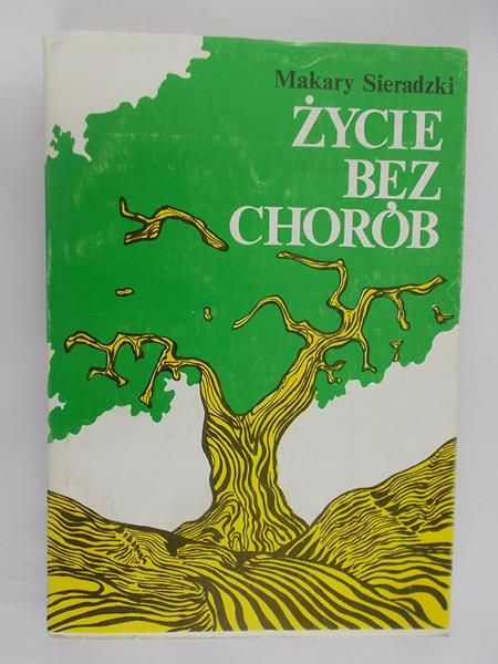 Sieradzki Makary - Życie bez chorób