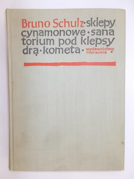 Schulz Bruno - Sklepy cynamonowe. Sanatorium pod klepsydrą. Kometa
