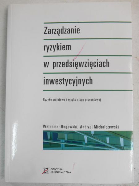 Rogowski Waldemar - Zarządzanie ryzykiem w przedsięwzięciach inwestycyjnych