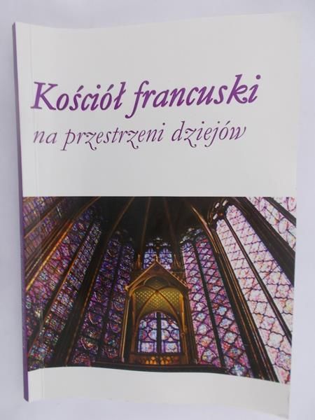 Umiński Wacław (red.) - Kościół francuski na przestrzeni wieków