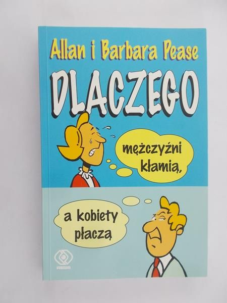 Pease Allan, Barbara - Dlaczego mężczyźni kłamią a kobiety płaczą