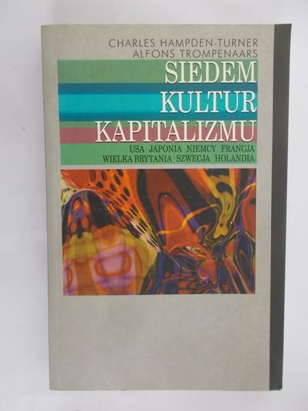 Hampden-Turner Charles - Siedem kultur kapitalizmu. USA, Japonia, Niemcy, Francja, Wielka Brytania, Szwecja, Holandia