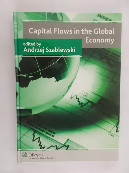 Szablewski Andrzej (red.) - Capital Flows in the Global Economy