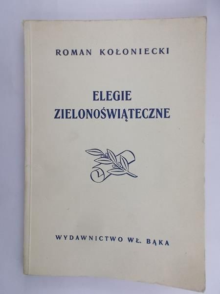 Kołoniecki Roman - Elegie zielonoświateczne, 1946 r.