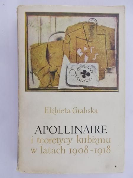 Grabska Elżbieta - Apollinaire i teoretycy kubizmu