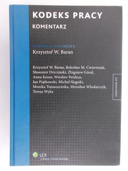 Baran Krzysztof W. (red.) - Kodeks Pracy. Komentarz