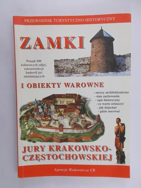 Sypek Robert - Zamki i obiekty warowe Jury Krakowsko – Częstochowskiej