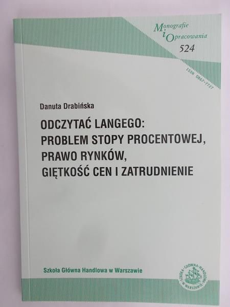 Drabińska Danuta - Odczytać Langego: problem stopy procentowej, prawo rynków, giętkość cen i zatrudnienie