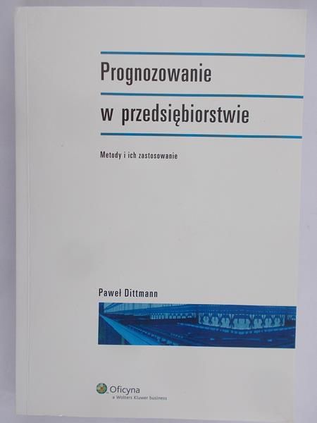 Dittmann Paweł - Prognozowanie w przedsiębiorstwie