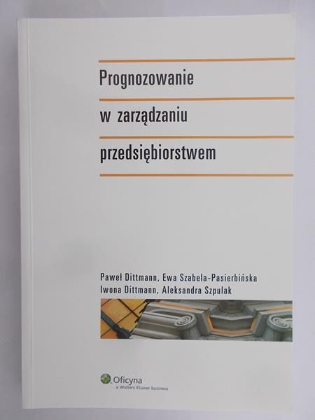 Dittmann Paweł - Prognozowanie z zarządzaniu przedsiębiorstwem