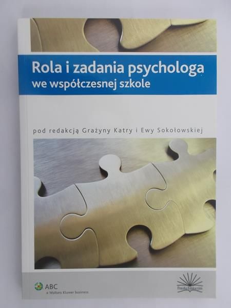 Katra Grażyna (red.) - Rola i zadania psychologa we współczesnej szkole