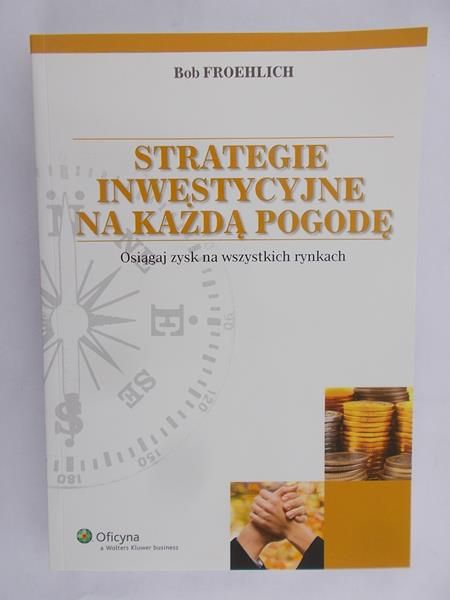 Froehlich Bob - Strategie inwestycyjne na każdą pogodę