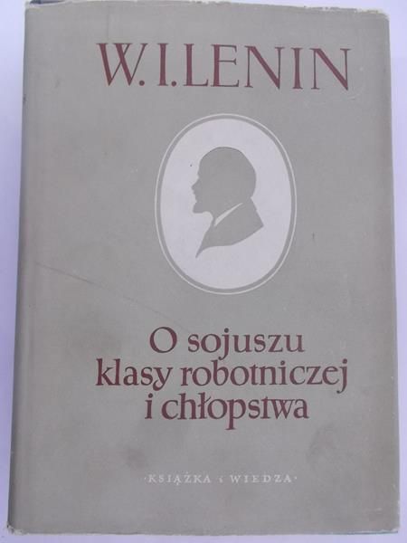 Lenin W.I. - O sojuszu klasy robotniczej i chłopstwa