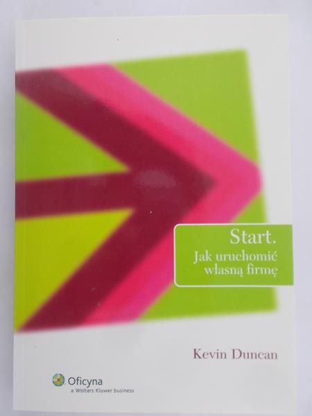 Duncan Kevin - Start. Jak uruchomić własną firmę