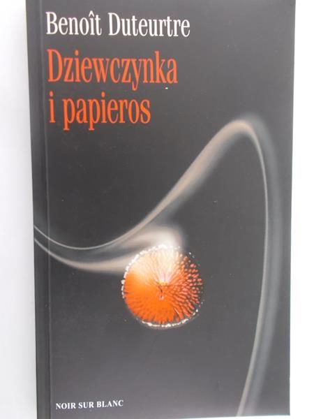 Duteurtre Benoit - Dziewczynka i papieros
