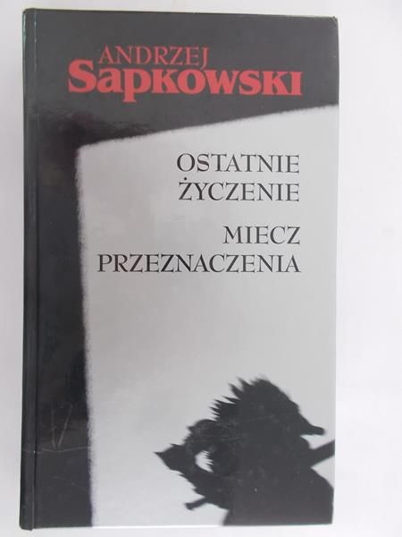 Sapkowski Andrzej - Ostatnie życzenie/ Miecz przeznaczenia