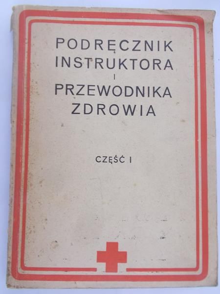 Solaka Andrzej (red.) - Podręcznik instruktora i przewodnik zdrowia, część 1, 1950r.