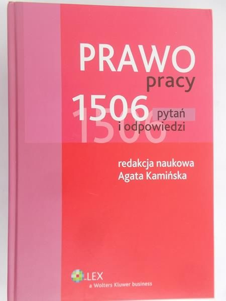 Kamińska Agata (red.) - Prawo pracy, 1506 pytań i odpowiedzi