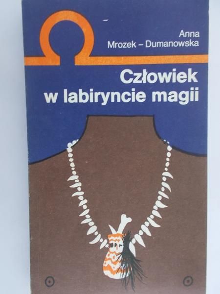 Dumanowska – Mrożek Anna - Człowiek w labiryncie magii