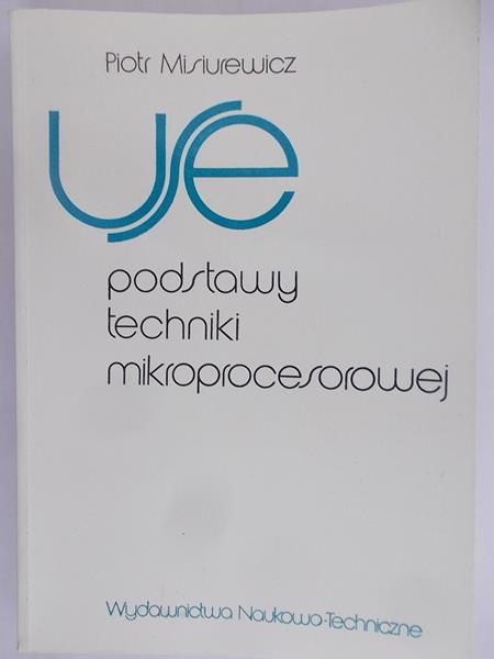 Misiurewicz Piotr - Podstawy techniki mikroprocesorowej