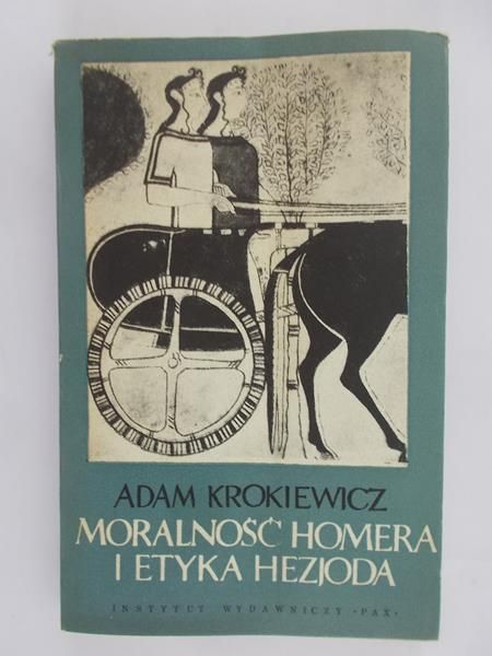 Krokiewicz Adam - Moralnośc Homera i Etyka Hezjoda