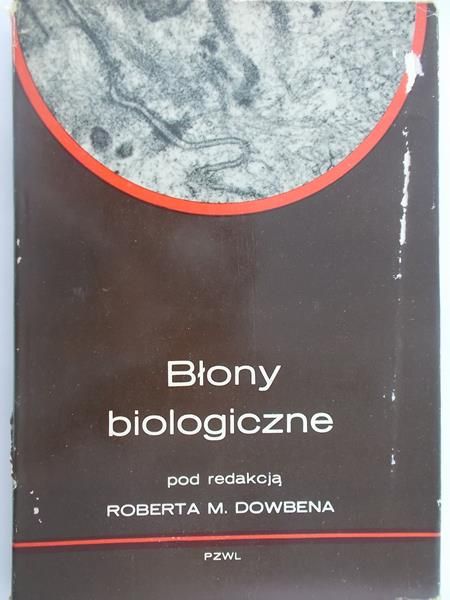 Dowben Robert M. (red.) - Błony biologiczne