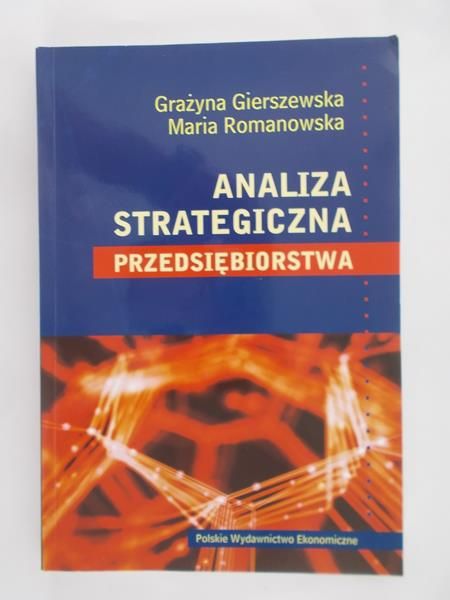 Gierszewska Grażyna - Analiza strategiczna przedsiębiorstwa