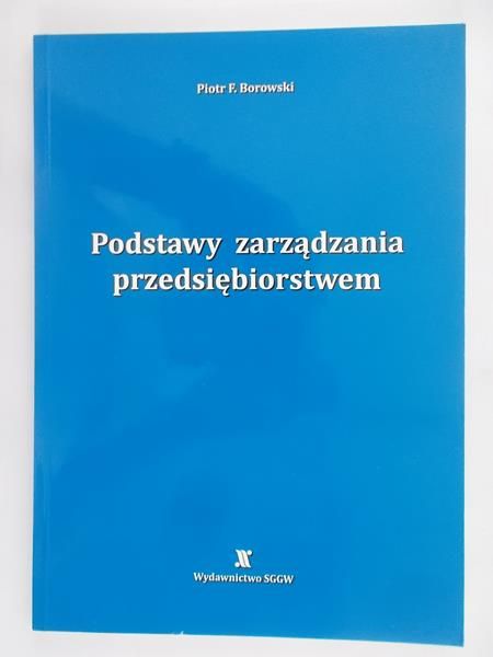 Borowski Piotr F. - Podstawy zarządzania przedsiębiorstwem