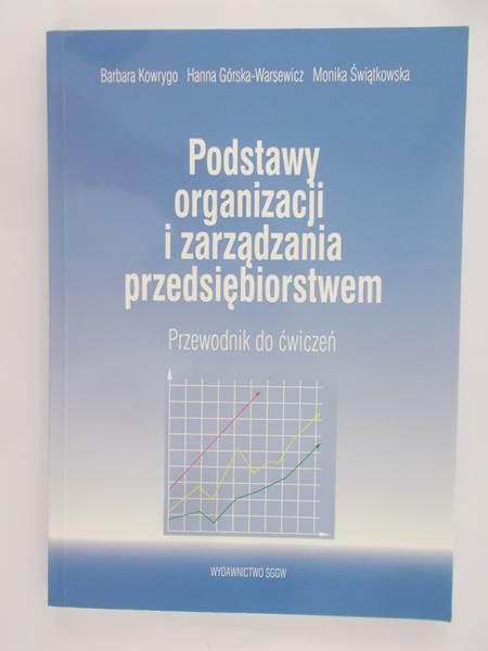 Kowrygo Barbara - Podstawy organizacji i zarządzania przedsiębiorstwem