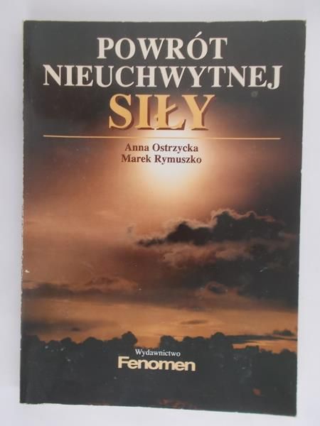 Ostrzycka Anna - Powrót nieuchwytnej siły