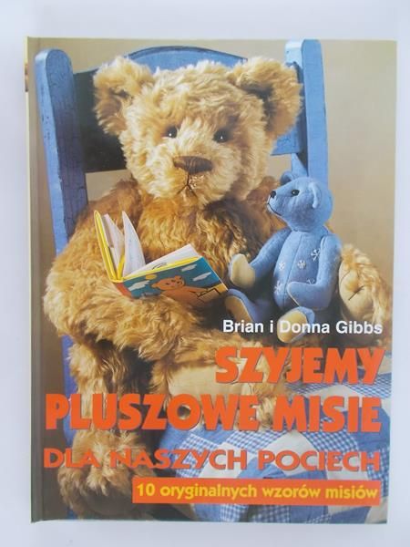 Gibbs Donna, Brian - Szyjemy pluszowe misie dla naszych pociech