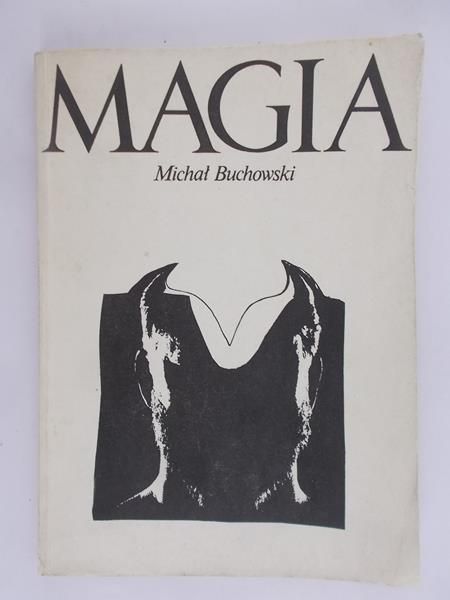 Buchowski Michał - Magia. Jej funkcje i struktura