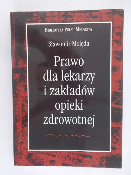 Molęda Sławomir  - Prawo dla lekarzy i zakładów opieki zdrowotnej