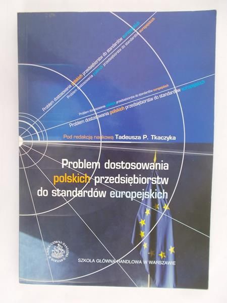Tkaczyk Tadeusz P. - Problem dostosowania polskich przedsiębiorstw do standardów europejskich