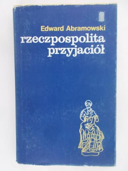Abramowski Edward - Rzeczpospolita przyjaciół