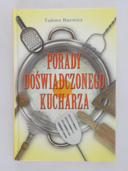 Barowicz Tadeusz - Porady doświadczonego kucharza