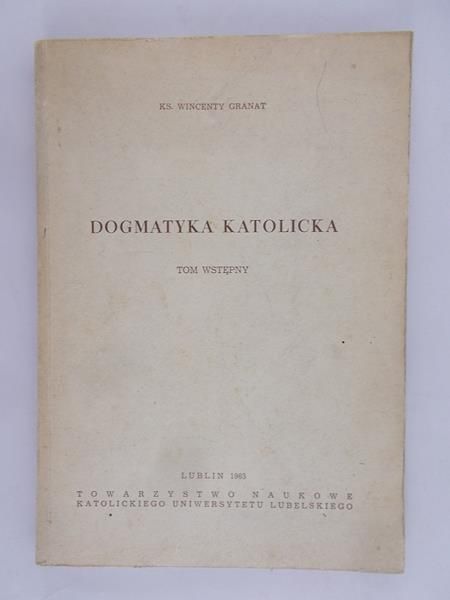 Granat Wincenty - Dogmatyka katolicka