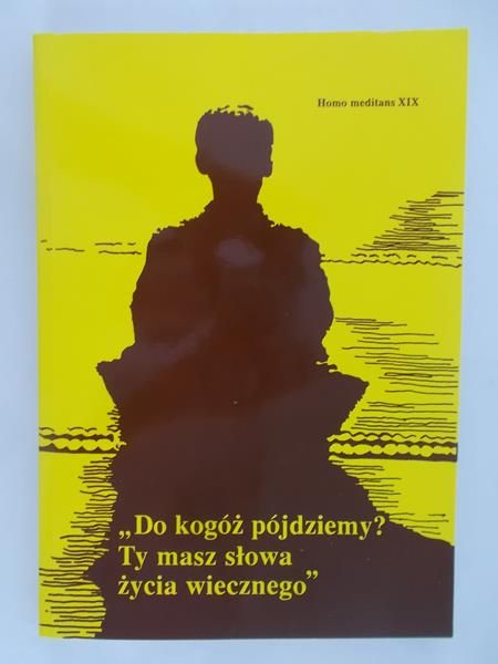 ks.Misiurka Jerzy - "Do kogóż pójdziemy? Ty masz słowa życia wiecznego"
