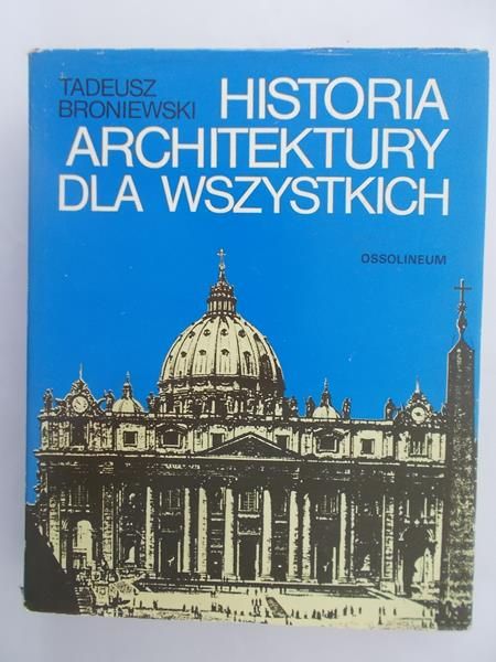 Broniewski Tadeusz - Historia architektury dla wszystkich