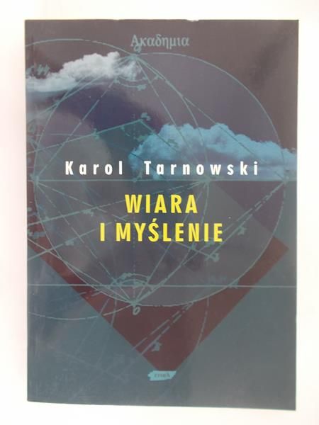 Tarnowski Karol - Wiara i myślenie