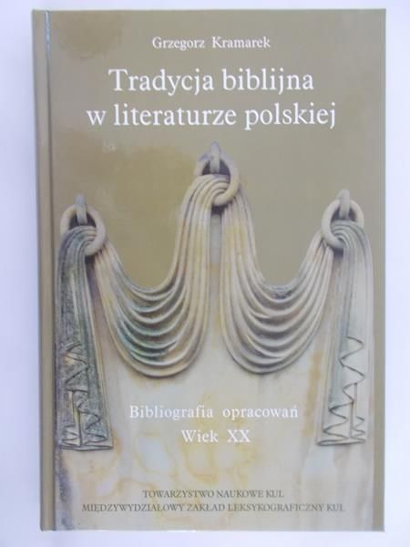 Kramarek Grzegorz - Tradycja biblijna w literaturze polskiej