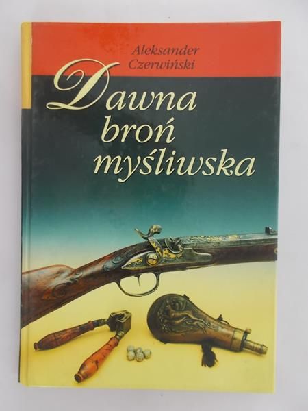 Czerwiński Aleksander - Dawna broń myśliwska