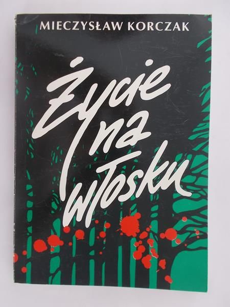 Korczak Mieczysław - Życie na włosku