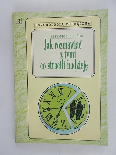 Jedliński Krzysztof - Jak rozmawiać z tymi co stracili nadzieję