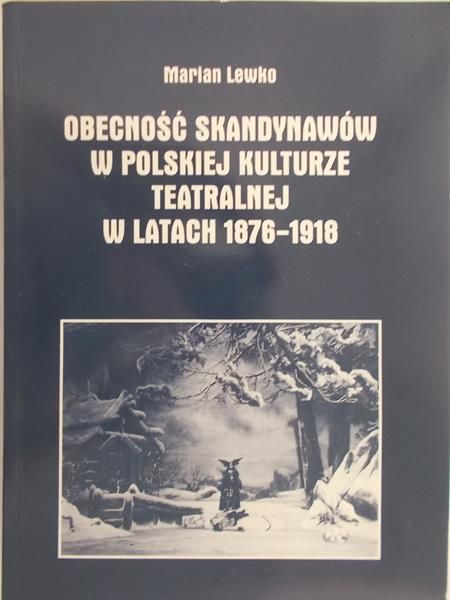 Lewko Marian - Obecność Skandynawów w polskiej kulturze teatralnej w latach 1876-1918