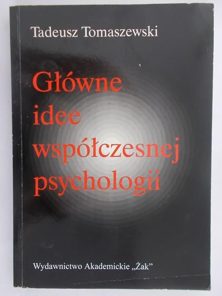 Tomaszewski Tadeusz - Główne idee współczesnej psychologii
