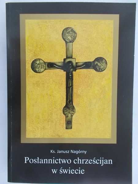 Nagórny Janusz - Posłannictwo chrześcijan w świecie, tom I